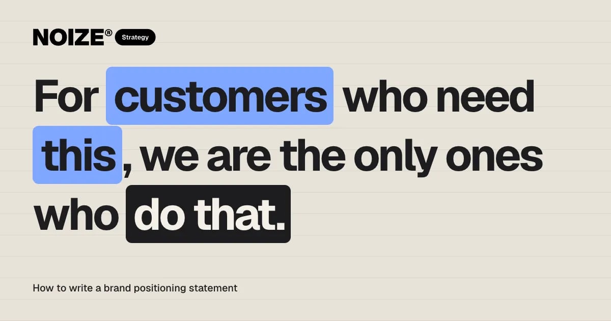 A positioning statement template: For customers who need this, we are the only ones who do that.